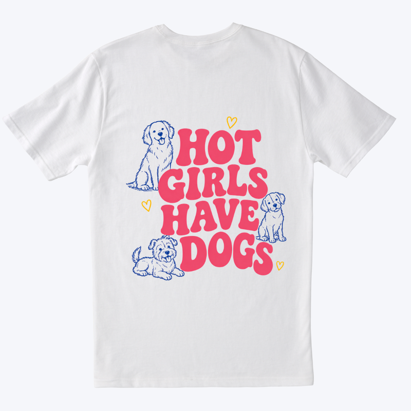 Hot Girls Have Dogs T-shirt